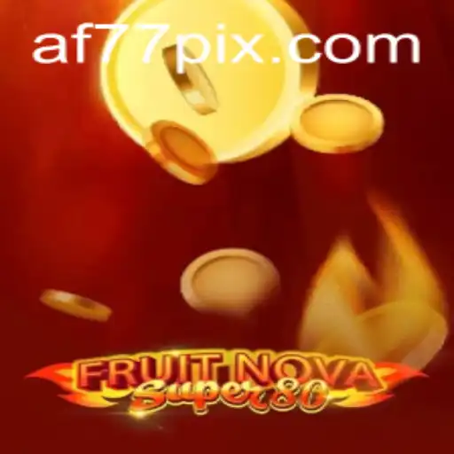 Unveiling FruitNovaSuper80: A Fresh Twist in the Gaming Universe with AF77